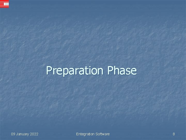 Preparation Phase 09 January 2022 Entegration Software 8 