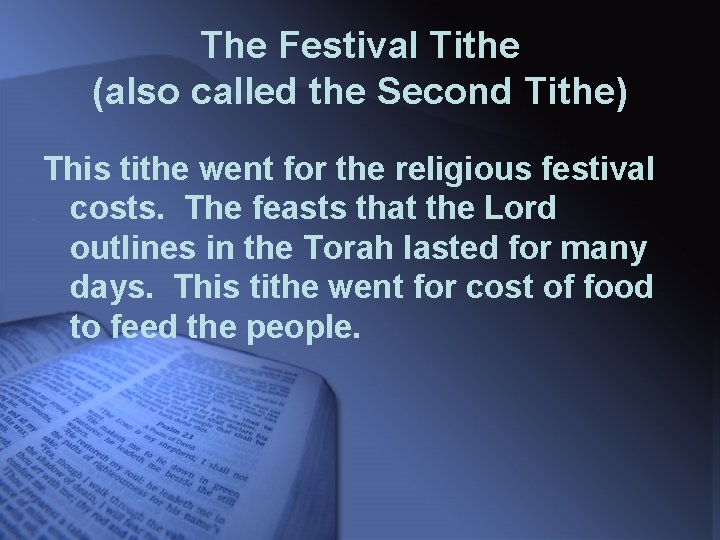 The Festival Tithe (also called the Second Tithe) This tithe went for the religious