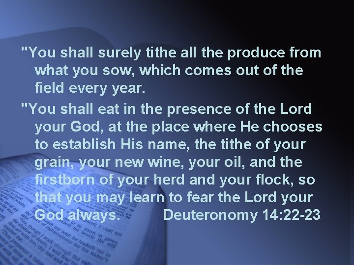 "You shall surely tithe all the produce from what you sow, which comes out