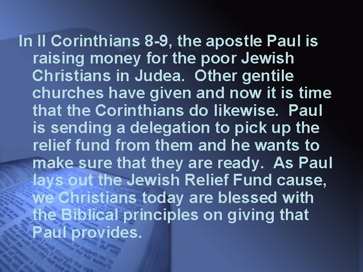 In II Corinthians 8 -9, the apostle Paul is raising money for the poor