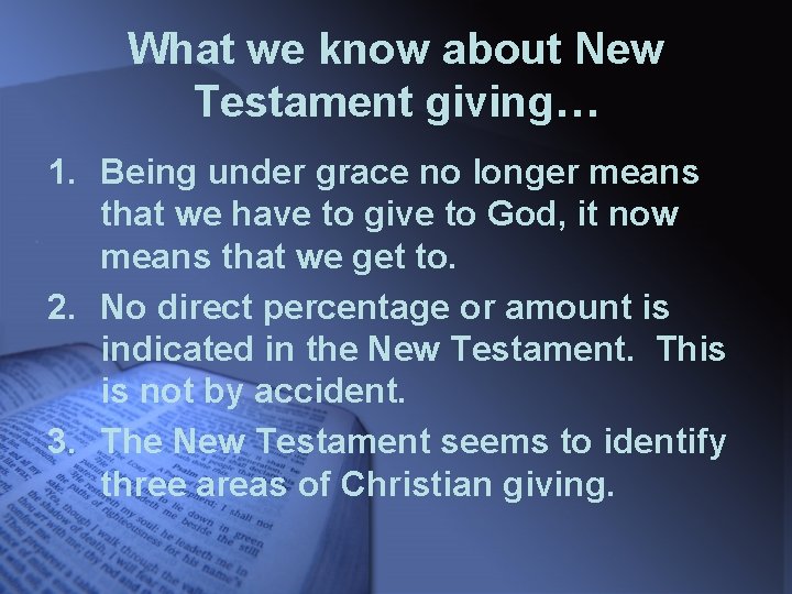 What we know about New Testament giving… 1. Being under grace no longer means