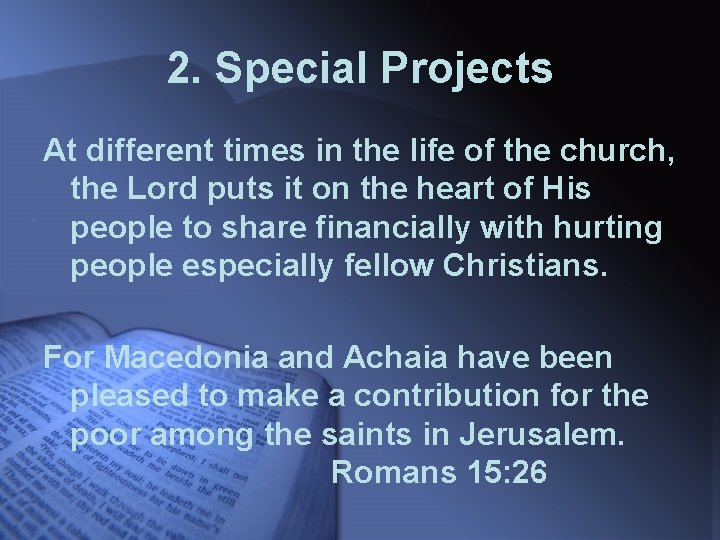 2. Special Projects At different times in the life of the church, the Lord