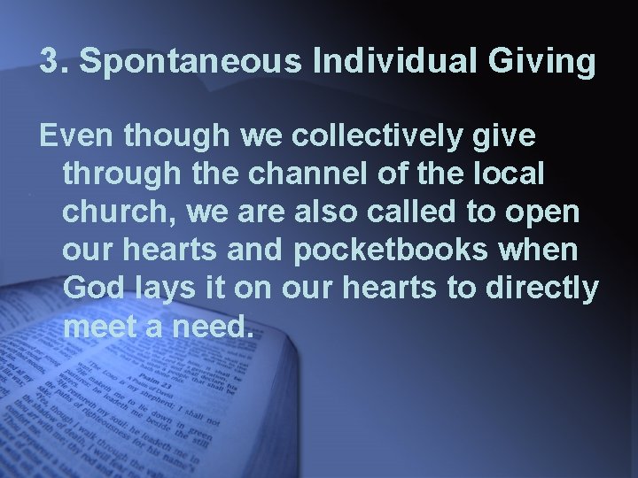 3. Spontaneous Individual Giving Even though we collectively give through the channel of the
