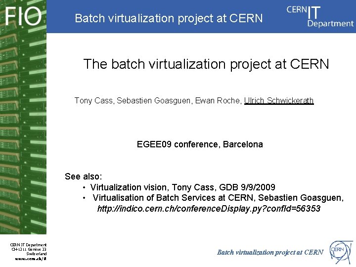 Batch virtualization project at CERN The batch virtualization project at CERN Tony Cass, Sebastien