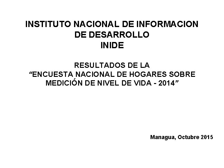 INSTITUTO NACIONAL DE INFORMACION DE DESARROLLO INIDE RESULTADOS DE LA “ENCUESTA NACIONAL DE HOGARES