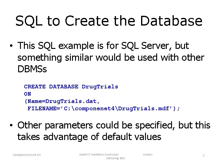 SQL to Create the Database • This SQL example is for SQL Server, but