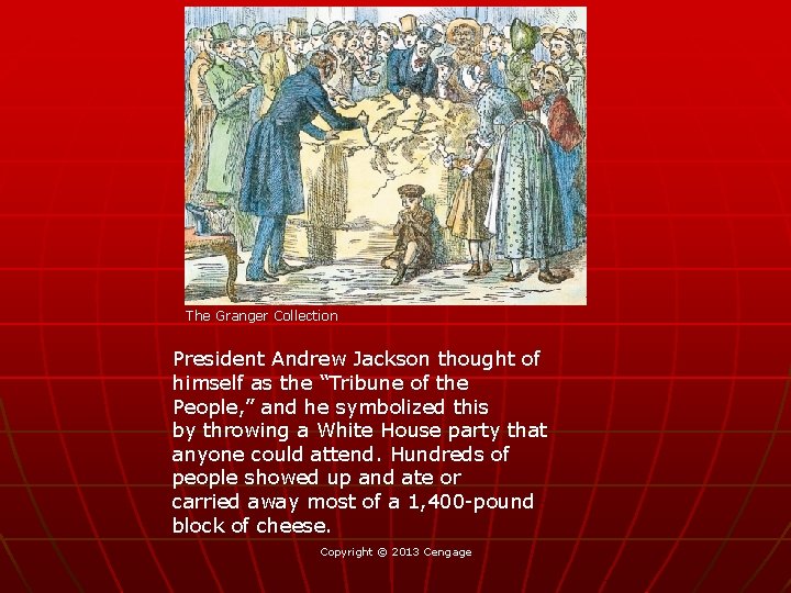 The Granger Collection President Andrew Jackson thought of himself as the “Tribune of the