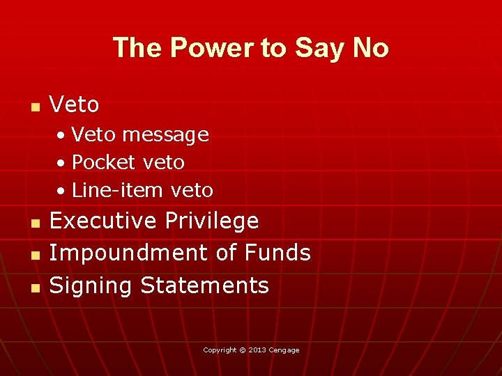 The Power to Say No n Veto • Veto message • Pocket veto •