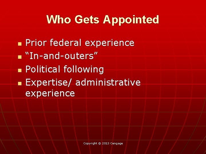 Who Gets Appointed n n Prior federal experience “In-and-outers” Political following Expertise/ administrative experience