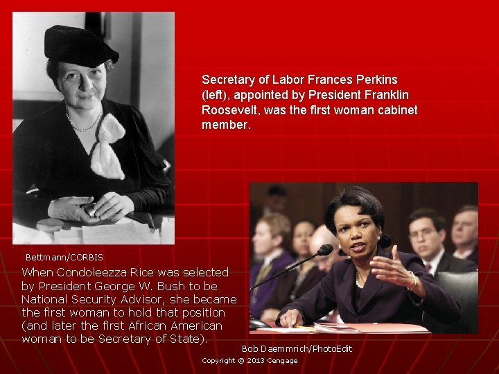 Secretary of Labor Frances Perkins (left), appointed by President Franklin Roosevelt, was the first