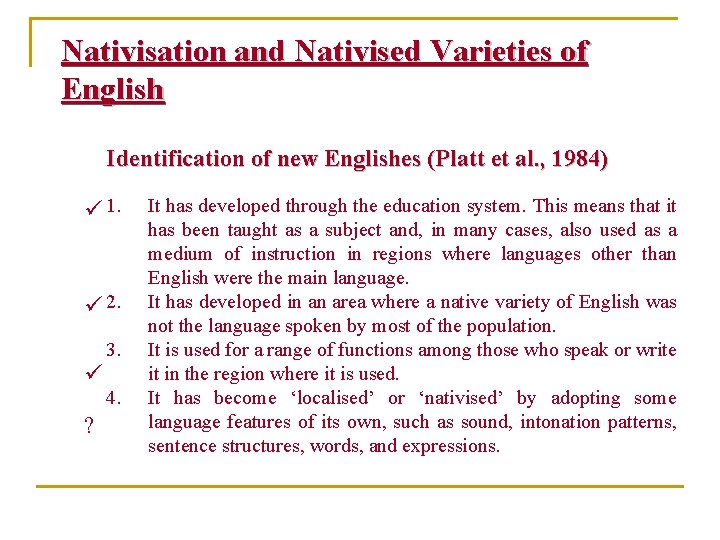 Nativisation and Nativised Varieties of English Identification of new Englishes (Platt et al. , Nativisation and Nativised Varieties of English Identification of new Englishes (Platt et al. ,