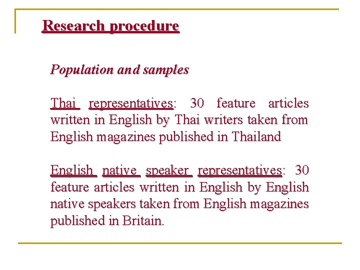 Research procedure Population and samples Thai representatives: 30 feature articles written in English by Research procedure Population and samples Thai representatives: 30 feature articles written in English by