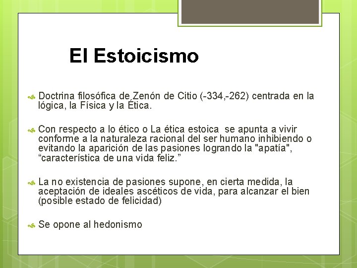 El Estoicismo Doctrina filosófica de Zenón de Citio (-334, -262) centrada en la lógica,