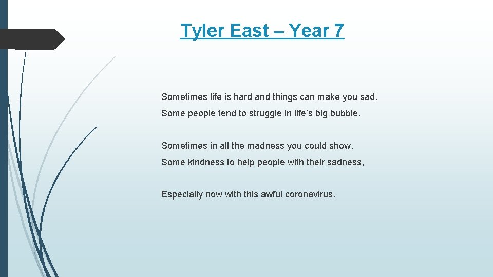 Tyler East – Year 7 Sometimes life is hard and things can make you