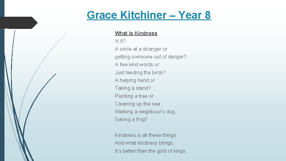 Grace Kitchiner – Year 8 What is Kindness Is it? A smile at a