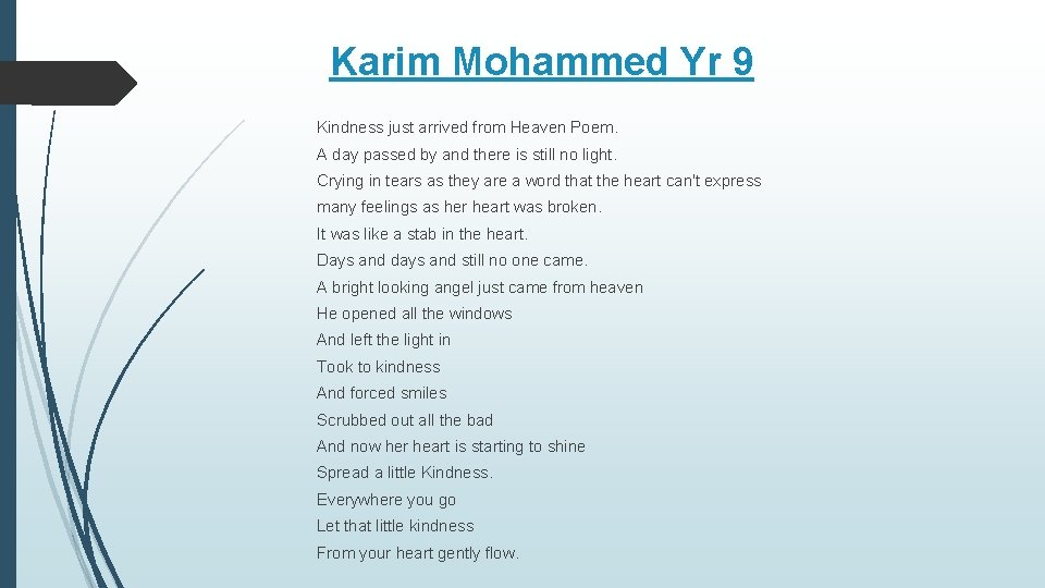 Karim Mohammed Yr 9 Kindness just arrived from Heaven Poem. A day passed by