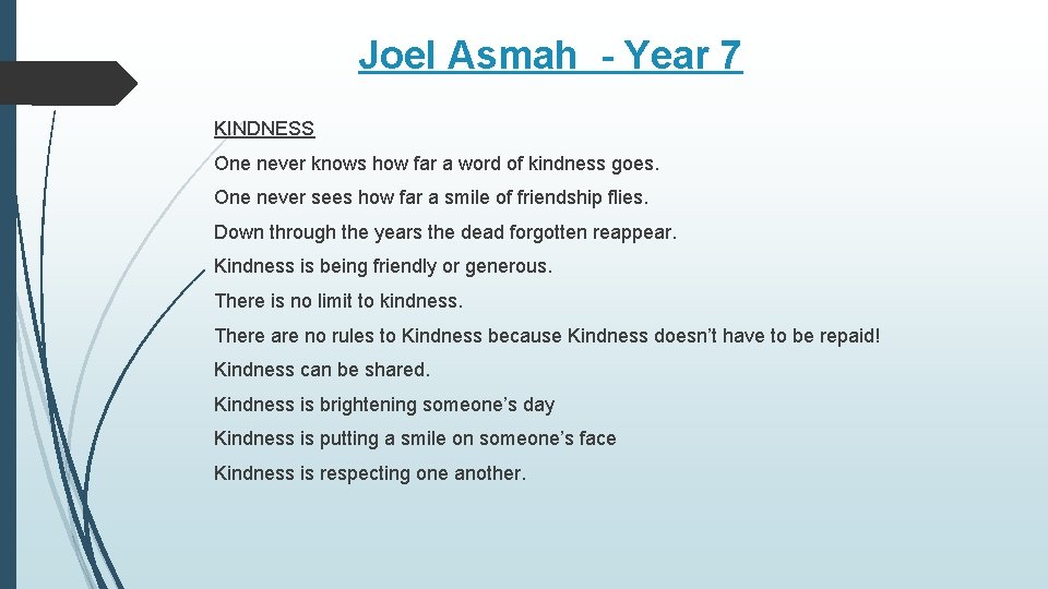 Joel Asmah - Year 7 KINDNESS One never knows how far a word of