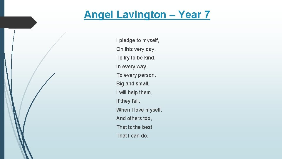 Angel Lavington – Year 7 I pledge to myself, On this very day, To