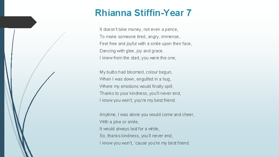 Rhianna Stiffin-Year 7 It doesn’t take money, not even a pence, To make someone
