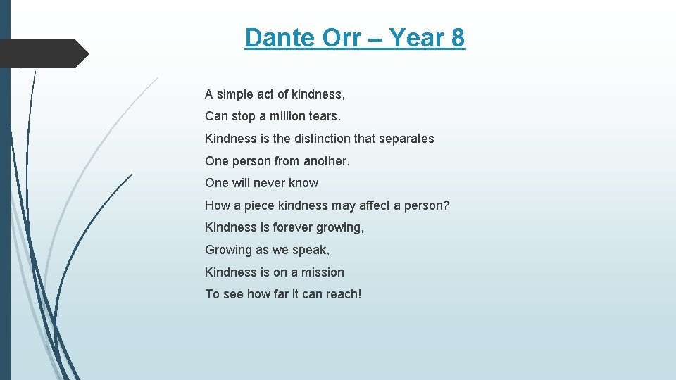 Dante Orr – Year 8 A simple act of kindness, Can stop a million