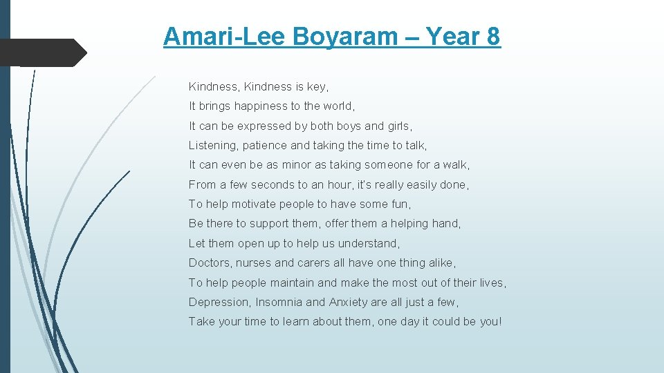 Amari-Lee Boyaram – Year 8 Kindness, Kindness is key, It brings happiness to the