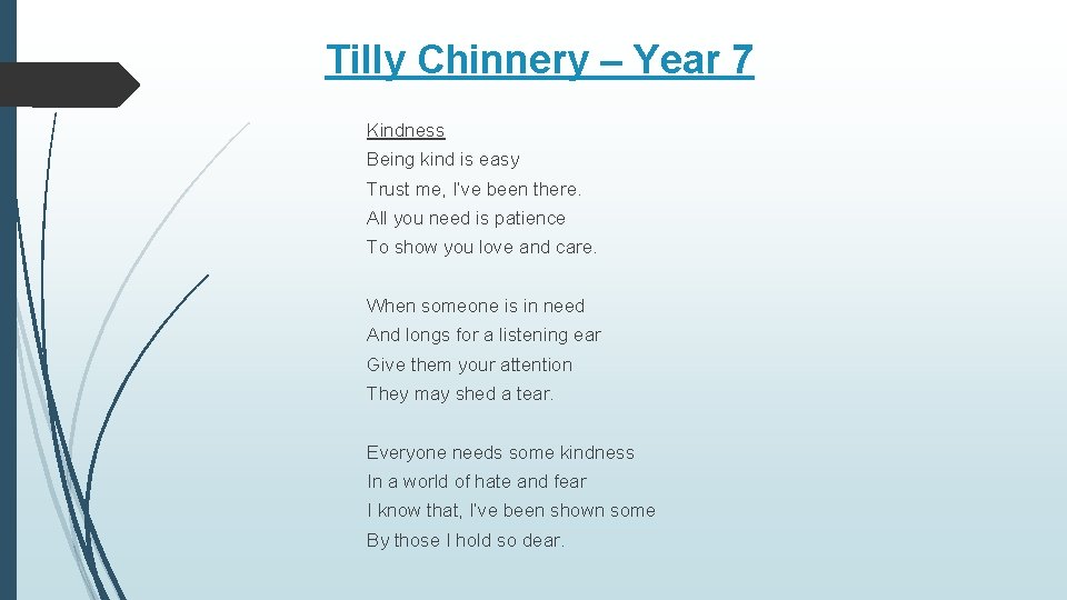 Tilly Chinnery – Year 7 Kindness Being kind is easy Trust me, I’ve been