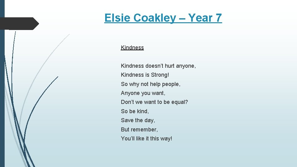 Elsie Coakley – Year 7 Kindness doesn’t hurt anyone, Kindness is Strong! So why