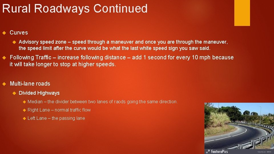 Rural Roadways Continued Curves Advisory speed zone – speed through a maneuver and once