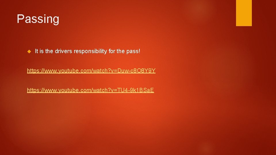 Passing It is the drivers responsibility for the pass! https: //www. youtube. com/watch? v=Duw-c