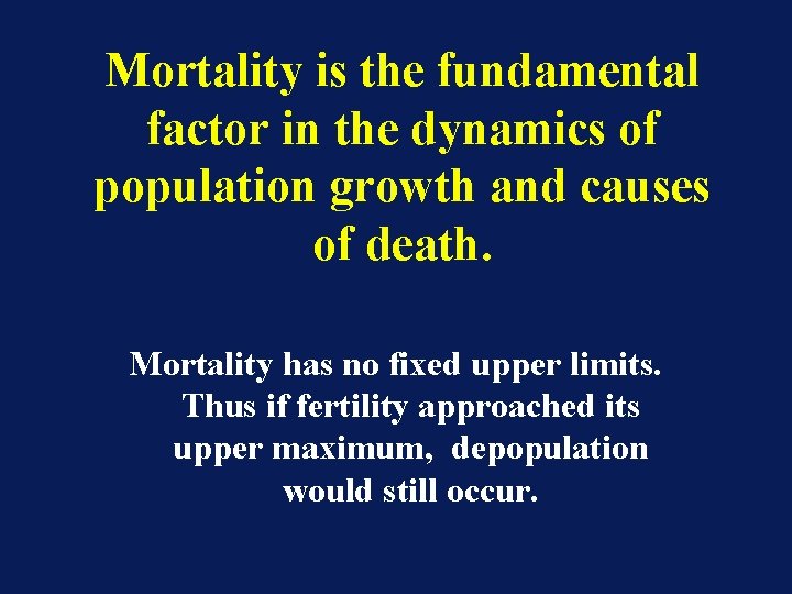 Mortality is the fundamental factor in the dynamics of population growth and causes of