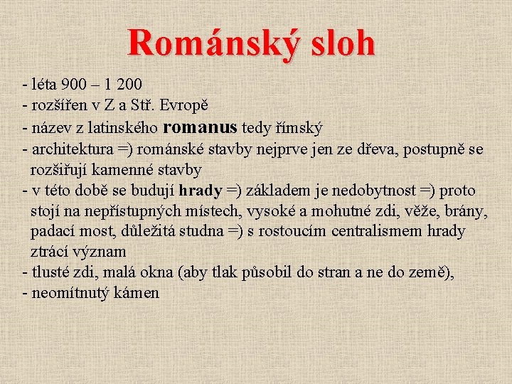 Románský sloh - léta 900 – 1 200 - rozšířen v Z a Stř.