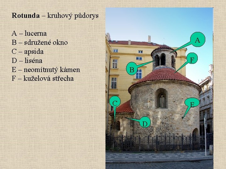 Rotunda – kruhový půdorys A – lucerna B – sdružené okno C – apsida