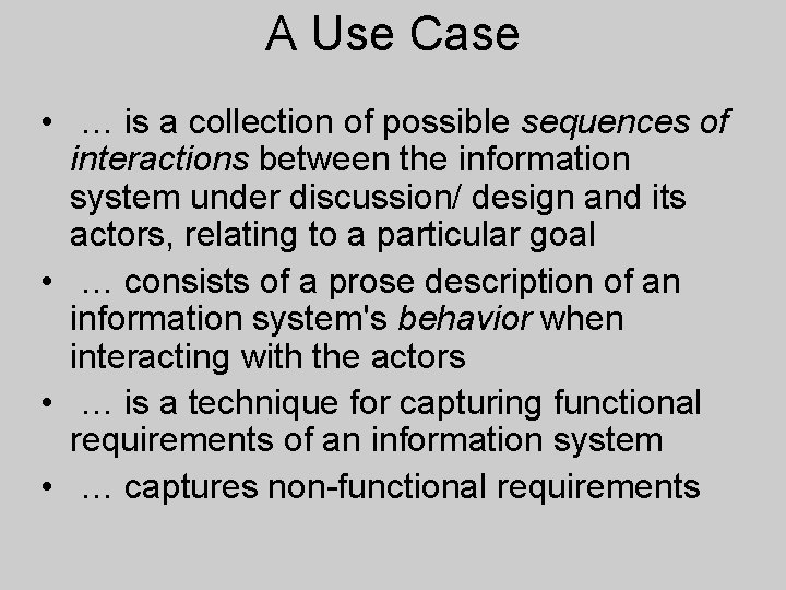 A Use Case • … is a collection of possible sequences of interactions between