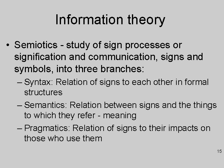Information theory • Semiotics - study of sign processes or signification and communication, signs