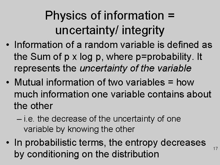 Physics of information = uncertainty/ integrity • Information of a random variable is defined