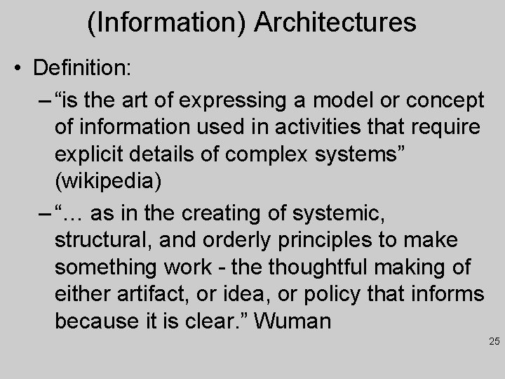 (Information) Architectures • Definition: – “is the art of expressing a model or concept
