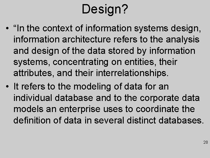 Design? • “In the context of information systems design, information architecture refers to the