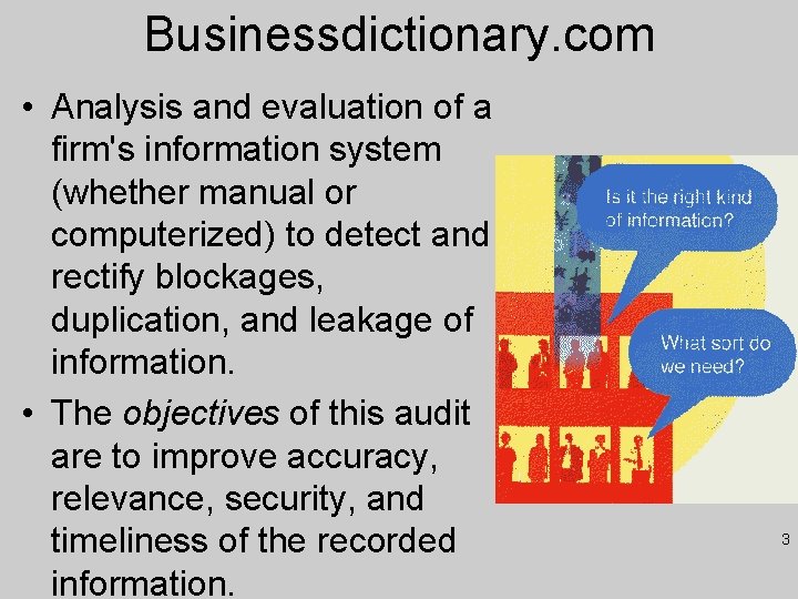 Businessdictionary. com • Analysis and evaluation of a firm's information system (whether manual or