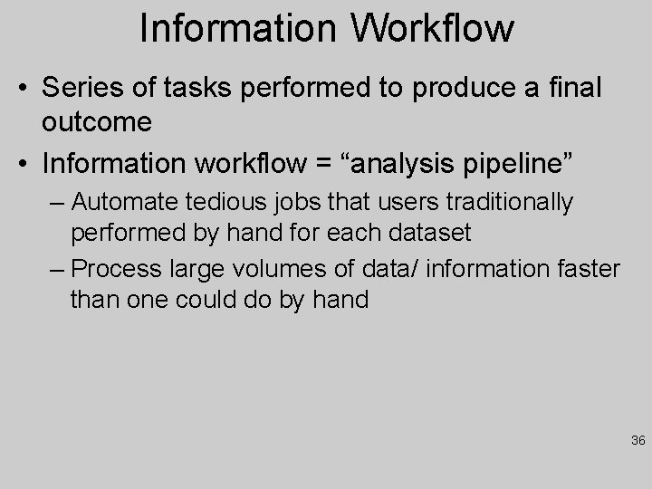 Information Workflow • Series of tasks performed to produce a final outcome • Information