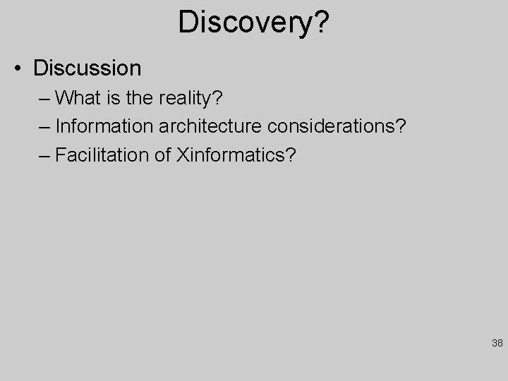 Discovery? • Discussion – What is the reality? – Information architecture considerations? – Facilitation