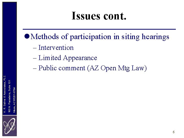 Issues cont. l Methods of participation in siting hearings Mesa, AZ 85201 -6764 160