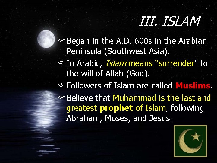 III. ISLAM FBegan in the A. D. 600 s in the Arabian Peninsula (Southwest III. ISLAM FBegan in the A. D. 600 s in the Arabian Peninsula (Southwest