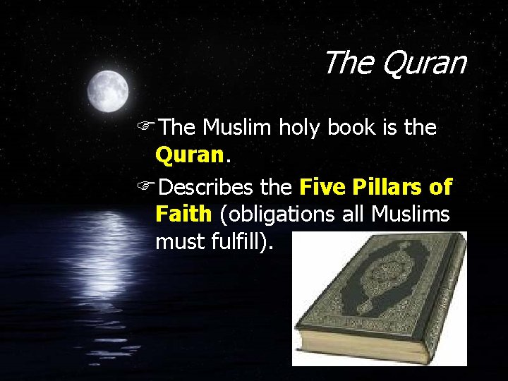 The Quran FThe Muslim holy book is the Quran. FDescribes the Five Pillars of