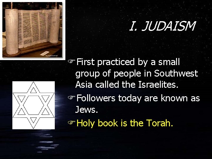 I. JUDAISM FFirst practiced by a small group of people in Southwest Asia called