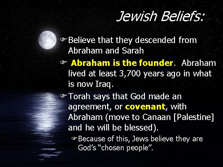 Jewish Beliefs: FBelieve that they descended from Abraham and Sarah F Abraham is the