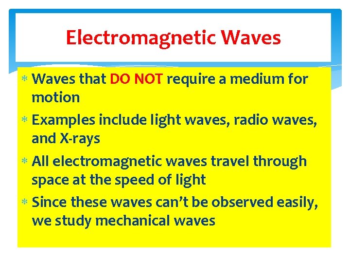 Electromagnetic Waves that DO NOT require a medium for motion Examples include light waves,