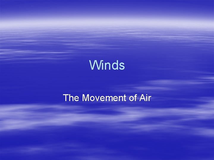 Winds The Movement of Air 