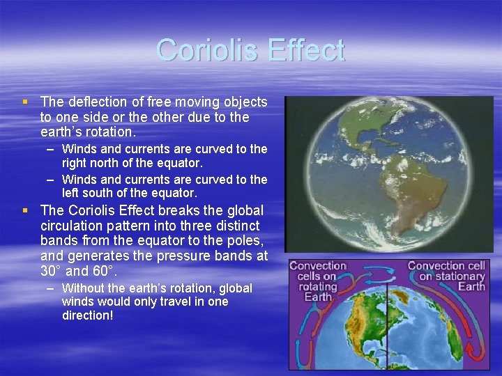 Coriolis Effect § The deflection of free moving objects to one side or the