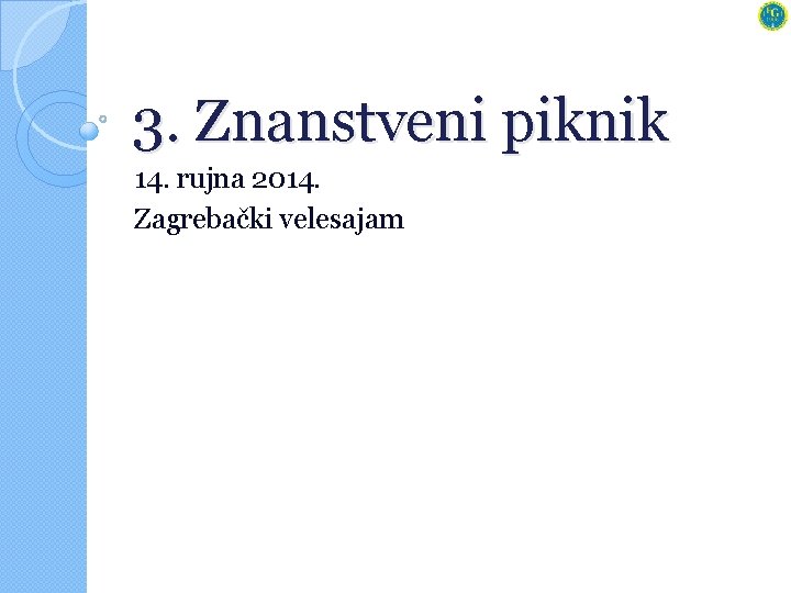 3. Znanstveni piknik 14. rujna 2014. Zagrebački velesajam 