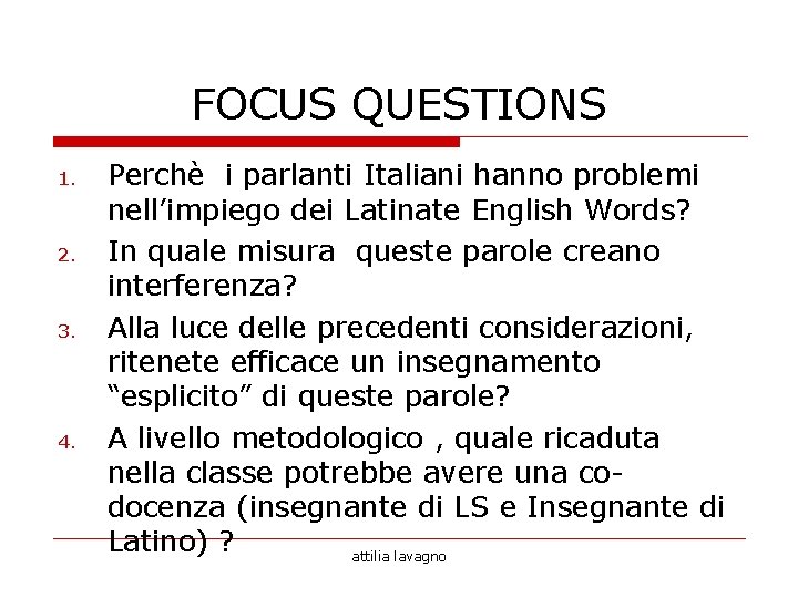 FOCUS QUESTIONS 1. 2. 3. 4. Perchè i parlanti Italiani hanno problemi nell’impiego dei